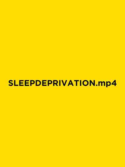SLEEPDEPRIVATION.mp4 Poster