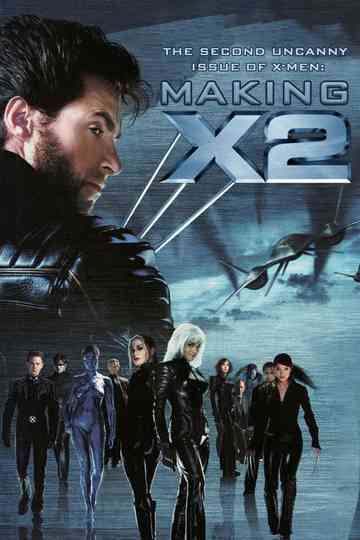 The Second Uncanny Issue of X-Men! Making 'X2' Poster