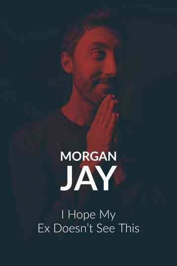 Morgan Jay - I Hope my Ex Doesn’t See This. Poster