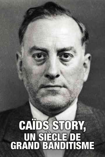 Caïds Story, un siècle de grand banditisme Poster