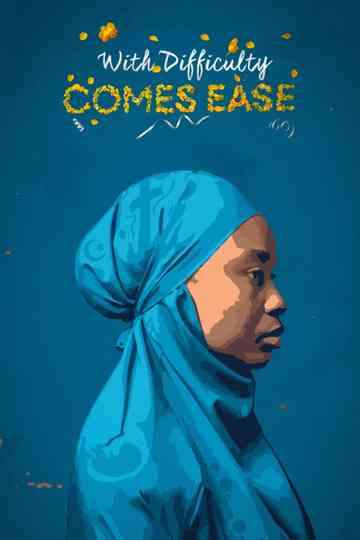 With Difficulty Comes Ease Poster