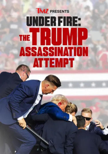 TMZ Presents Under Fire: The Trump Assassination Attempt Poster