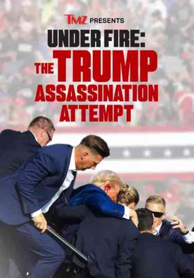 TMZ Presents | Under Fire: The Trump Assassination Attempt Poster