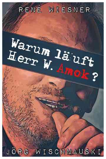 Warum läuft Herr W. Amok? Poster
