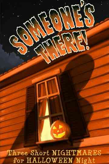 Someone's There! Three Short Nightmares for Halloween Night Poster