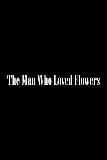 The Man Who Loved Flowers Poster