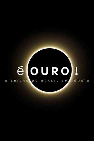 É Ouro! O Brilho do Brasil em Tóquio Poster