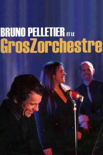 Bruno Pelletier et le GrosZorchestre Poster