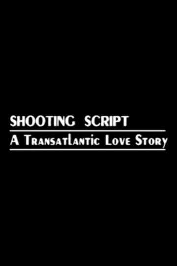Shooting Script: A Transatlantic Love Story Poster