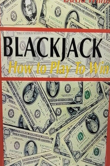 Blackjack: How to Play to Win