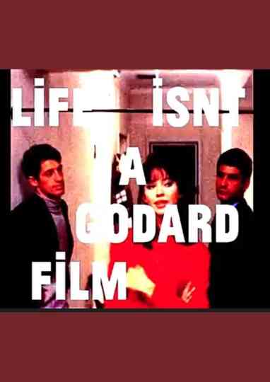 Life isn't a Godard Film Poster