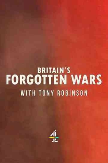 Britain's Forgotten Wars With Tony Robinson Poster