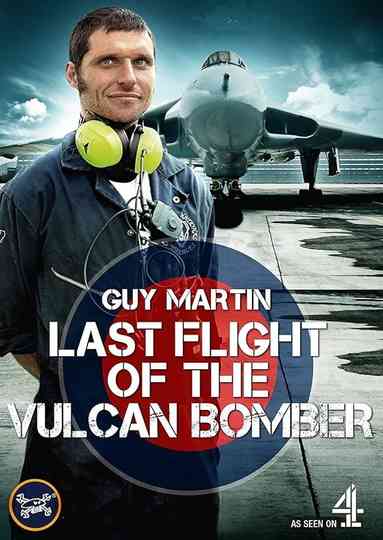 Guy Martin - Last Flight of the Vulcan Bomber Poster