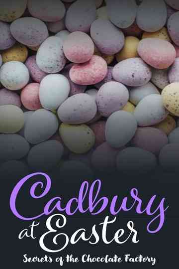 Cadbury at Easter: Secrets of the Chocolate Factory Poster