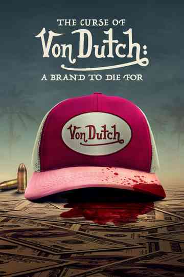 The Curse of Von Dutch: A Brand to Die For Poster