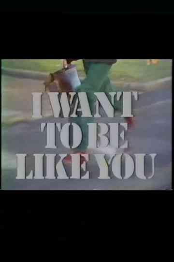 I Want to Be Like You Poster