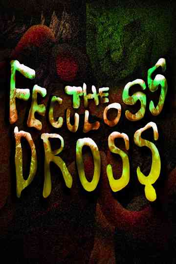The Feculoss Dross Poster