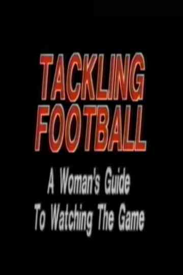 Tackling Football: A Woman’s Guide to Watching the Game Poster