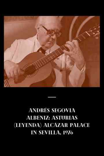 Andrés Segovia - Albeniz: Asturias (Leyenda) (Alcázar Palace in Sevilla, 1976) Poster
