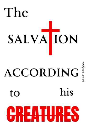 The Salvation According to his Creatures Poster