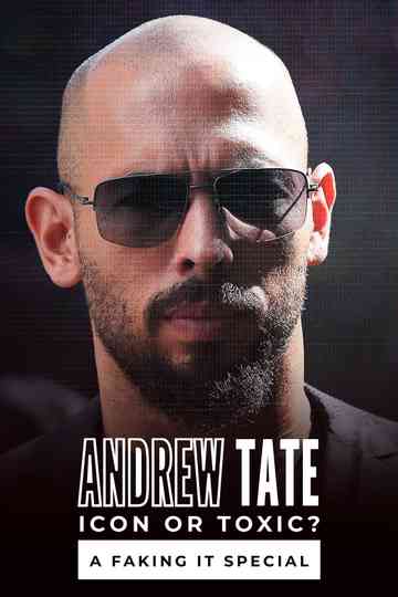 Andrew Tate: Icon or Toxic? A Faking It Special Poster