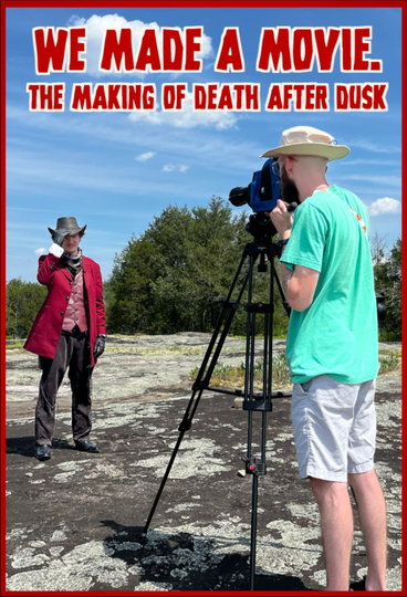 We Made A Movie. - The Making of Death After Dusk Poster