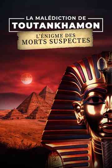 La Malédiction de Toutankhamon : L'Énigme des morts suspectes poster