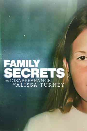 Family Secrets: The Disappearance of Alissa Turney Poster