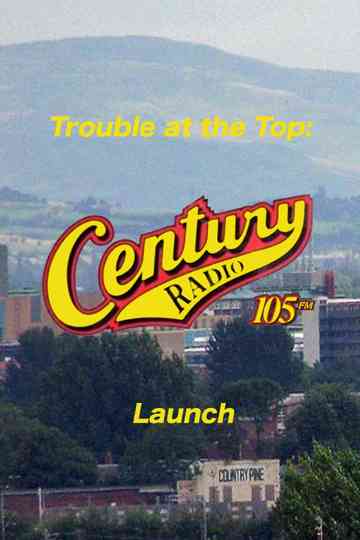 Trouble at the Top: Century 105 FM Launch Poster
