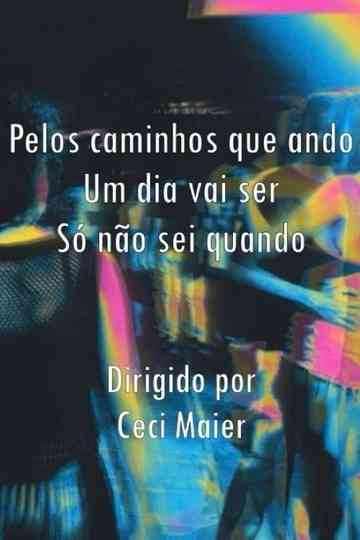 Pelos caminhos que ando Um dia vai ser Só não sei quando Poster