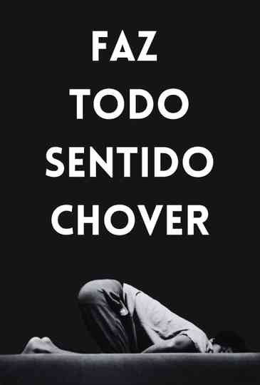 Faz Todo Sentido Chover Poster