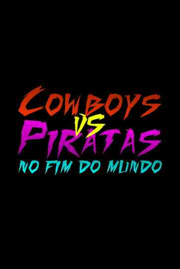 Cowboys vs Piratas no Fim do Mundo Poster