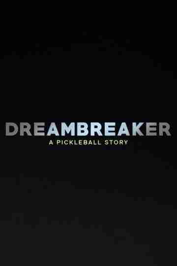 Dreambreaker: A Pickleball Story Poster