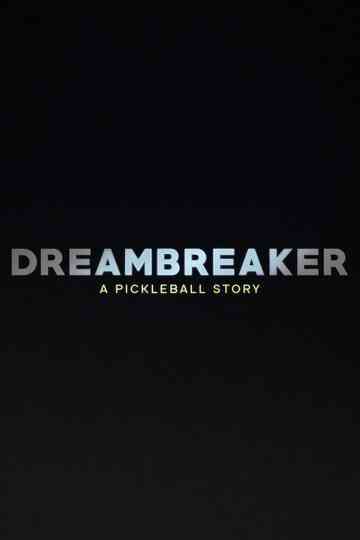 Dreambreaker: A Pickleball Story Poster
