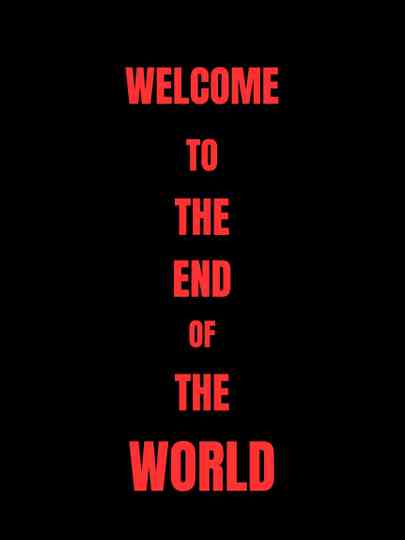 Welcome To The End Of The World Poster