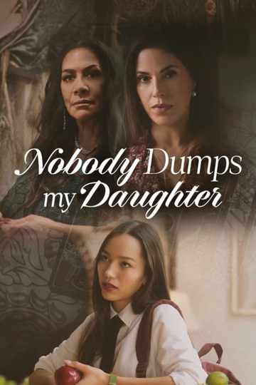 Nobody Dumps My Daughter Poster