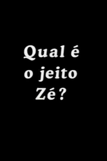Qual é o Jeito Zé? Poster
