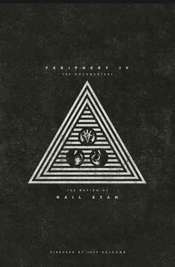 Periphery - P4: The Documentary (The Making of HAIL STAN) Poster