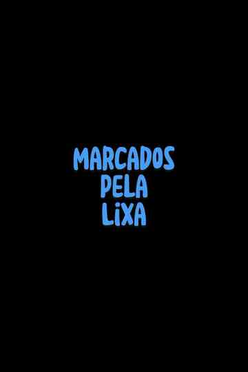 Marcados pela Lixa Poster