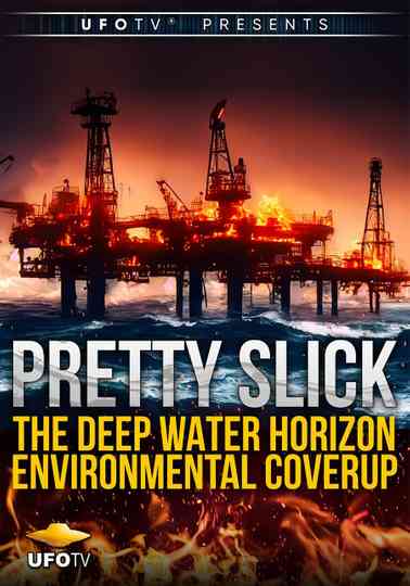 Pretty Slick - The Deep Water Horizon Environmental Coverup - Extended Directors Cut Poster