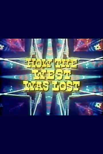 How the West Was Lost Poster