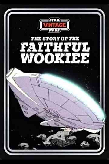 The Story of the Faithful Wookiee Poster