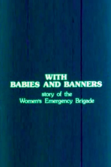 With Babies and Banners Story of the Womens Emergency Brigade