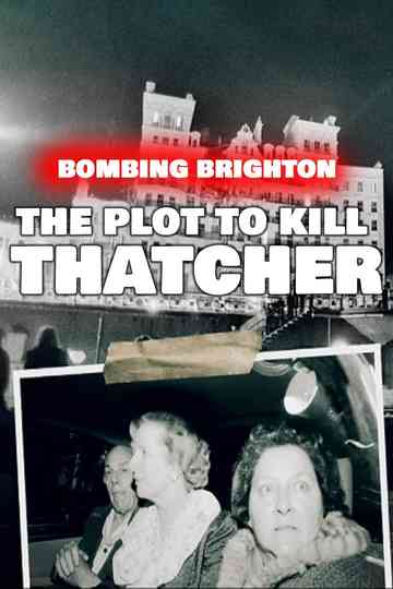 Bombing Brighton: The Plot to Kill Thatcher Poster