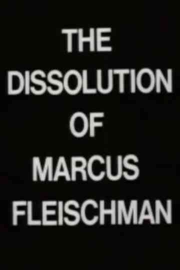 The Dissolution of Marcus Fleischman Poster