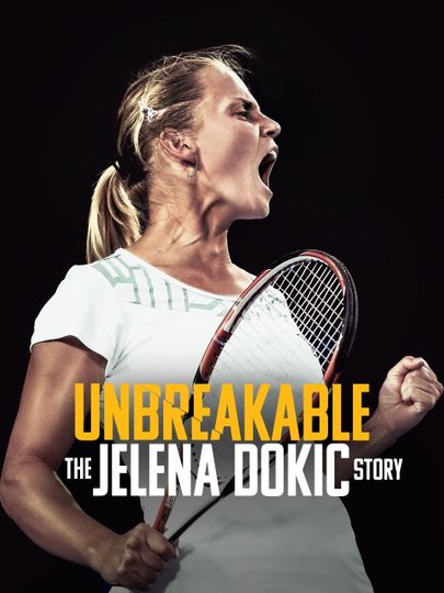 Unbreakable: The Jelena Dokic Story