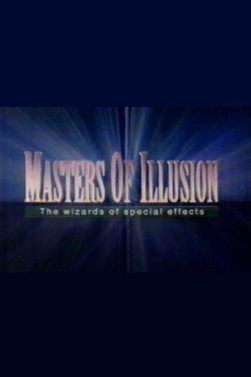Masters of Illusion: The Wizards of Special Effects