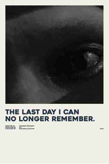 the last day i can no longer remember. Poster