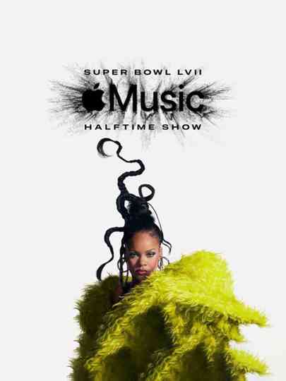 The Apple Music Super Bowl LVII Halftime Show Starring Rihanna Poster