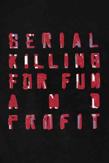 Serial Killing for Fun and Profit Poster